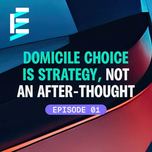 "Domicile Choice is Strategy, Not an after-thought" with Alex Di Santo, Paul Spendiff, and Andrea Lennon - Episode 1 copertina