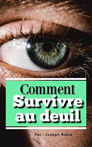 Comment Survivre au deuil ? (French Edition) Comment Survivre au deuil ? (French Edition)