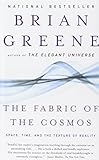 The Fabric of the Cosmos: Space, Time, and the Texture of Reality by Brian Greene (2009-04-09) - Brian Greene