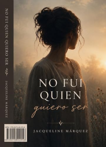 No fui quien quiero ser : ISBN 978-9915-44-255-6 (Spanish Edition)