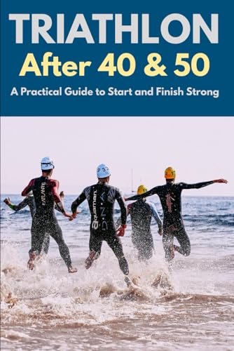 Triathlon After 40 & 50: A Practical Guide to Start