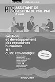 Gestion et développement des ressources humaines A3 BTS assistant de gestion PME PMI 2e année: Guide pédagogique