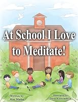 At School I Love to Meditate! 1638779740 Book Cover