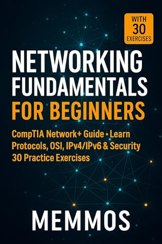 Networking Fundamentals: The Complete Beginner's Guide: Master LAN, WAN, TCP/IP, Security & Routing...