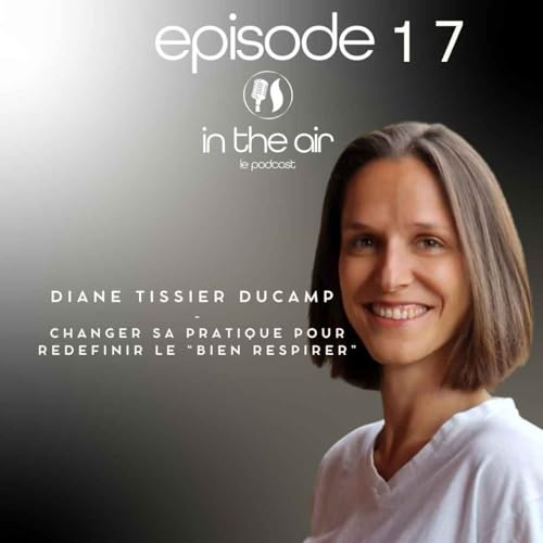 Diane Tissier : Changer sa pratique pour red&eacute;finir le &laquo; bien respirer &raquo;
