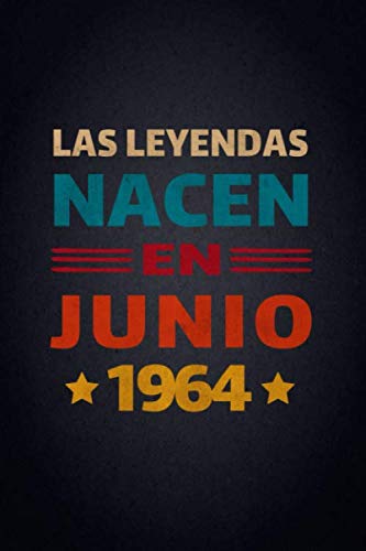 Las Leyendas Nacen En Junio 1964: Diario Cuaderno, Diario De Recuerdos,Regalo de cumpleaños para mujeres y hombres niñas niños novias novios madre ... cumpleaños, diario y cuaderno para cumpleaños
