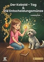 Der Kobold-Tag & Die Entscheidungsmünze: Zwei Geschichten mit Freddy über Entscheidungen, Gefühle und schlechte Tage. Sammelband. (KaleidoKids Sammelbände) (German Edition) 3694200800 Book Cover