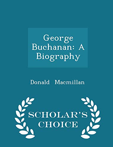 George Buchanan: A Biography - Scholar's Choice... 1296135063 Book Cover