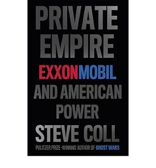Private Empire ExxonMobil and American Power by Coll, Steve  AUTHOR  Jul-05-2012 Hardback