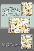 The Adventures of MrBoyzzy: MrBoyzzy and the Escaping Fish 1507621884 Book Cover