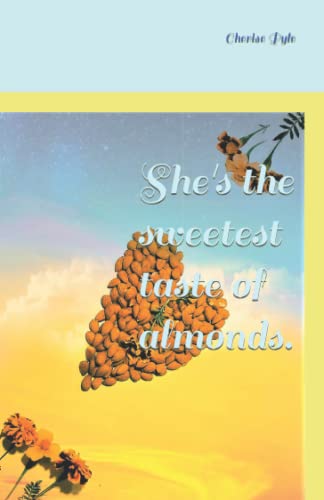 She's the sweetest taste of almonds.