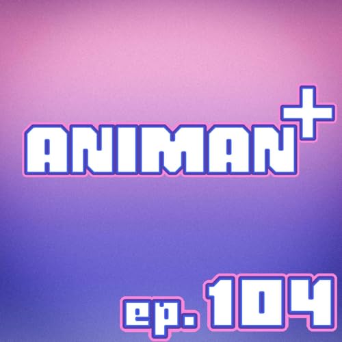 Kodansha Fails & Wins + Winter Anime Wrap Up & Spring Anime Outlook | AM+ 104