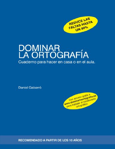 Dominar La Ortografía: Cuaderno para hacer en casa o en el aula