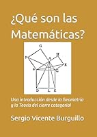 ¿Qué son las Matemáticas?: Una introducción desde la Geometría y la Teoría del cierre categorial (Spanish Edition) B0CSWMBXBC Book Cover
