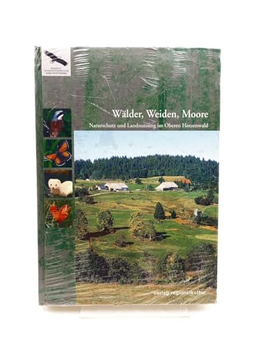 Wälder, Weiden, Moore. Naturschutz und Landnutzung im Oberen Hotzenwald (Naturschutz-Spectrum. Themen)