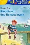 King-Kong, das Reiseschwein. Von Boie,