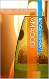 Amadori: A collection of recipes (English Edition)