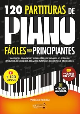 120 Partituras de Piano Fáciles Para Principiantes: Canciones Populares y Piezas Clásicas Famosas en Orden de Dificultad, Paso a Paso, con Video Tutoriales Para Niños o Aficionados | Ya disponible en tu tienda friki favorita! En mundofriki.es! 120 Partituras de Piano Fáciles Para Principiantes: Canciones Populares y Piezas Clásicas Famosas en Orden de Dificultad, Paso a Paso, con Video Tutoriales Para Niños o Aficionados | Ya disponible en tu tienda friki favorita! En mundofriki.es!