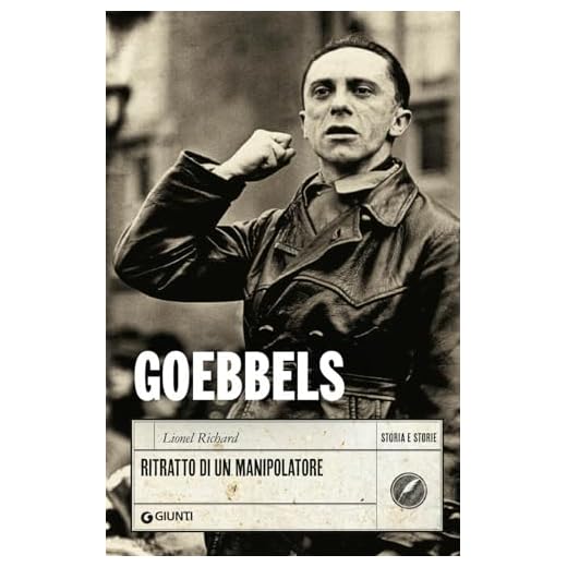 Goebbels. Ritratto di un manipolatore (Storia e storie)