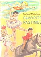 The Rand McNally Book of Favorite Pastimes: Little Ballerina, Little Horseman, Little Majorette, Little Swimmers B0012342GW Book Cover