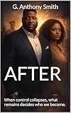 after earth  AFTER: When control collapses, what remains decides who we become. (English Edition)