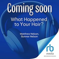 What Happened to Your Hair? Audiolibro Por Matthew Nelson, Gunnar Nelson arte de portada