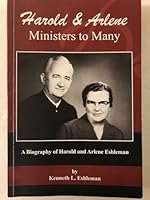 Harold & Arlene, ministers to many : a biography of Harold and Arlene Eshleman 0999013017 Book Cover