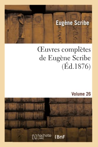 Oeuvres Complètes de Eugène Scribe. Sér. 2.Volume 26 (Litterature) (French Edition)