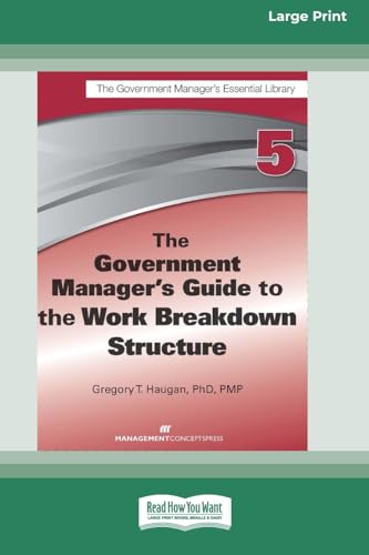 The Government Manager's Guide to the Work Breakdown Structure [Large Print 16 Pt Edition]