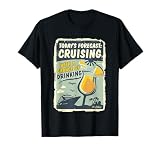 Today's Forecast Cruising with a Chance of Drinking Oh Ship T-Shirt