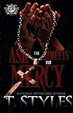 Ask The Streets For Mercy (The Cartel Publications Presents)