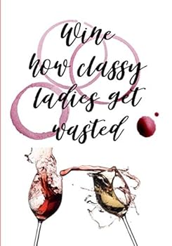 Paperback Wine how Classy Ladies get Wasted: Journal and Notebook Book