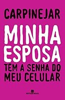 Minha Esposa Tem a Senha do Meu Celular 8528623912 Book Cover