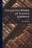 Collected Works of Flavius Josephus - Flavius Josephus 
