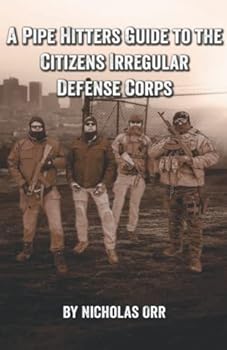 A Pipe Hitters Guide to the Citizens Irregular Defense Corps (Pipe Hitters Guides)