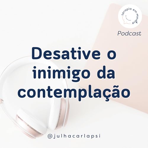 Desative o inimigo da contemplação Podcast Por capa
