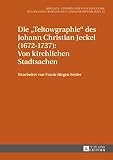 Die «Teltowgraphie» des Johann Christian Jeckel (1672–1737): Von kirchlichen Stadtsachen (Quellen, Findbücher und Inventare des Brandenburgischen Landeshauptarchivs 32)