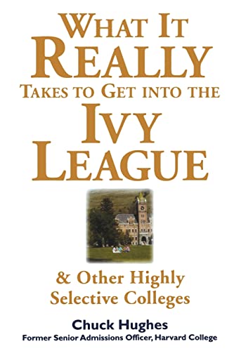 What It Really Takes to Get Into Ivy League and Other Highly Selective Colleges