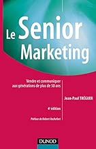 Download Le Senior marketing - 4ème édition - Vendre et communiquer aux générations de plus de 50 ans PDF