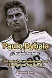 Paulo Dybala: L'Instant Perfetto