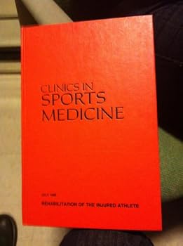 Clinics in Sports Medicine, Volume 4 / Number 3, July 1985: Symposium on Rehabilitation of the Injured Athlete.