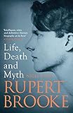 Rupert Brooke: Life, Death and Myth (English Edition) - Nigel Jones 