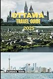 OTTAWA TRAVEL GUIDE 2025 (Roam Free 2025: A Global Travel Guide)