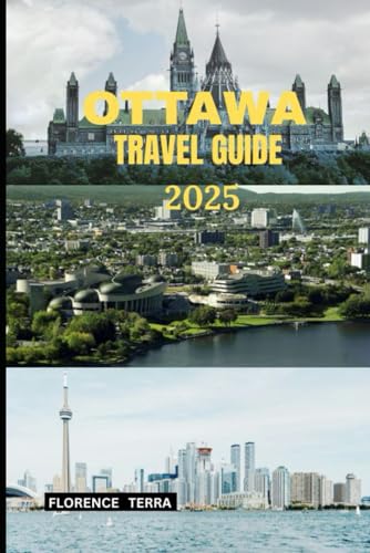 OTTAWA TRAVEL GUIDE 2025 (Roam Free 2025: A Global Travel Guide)