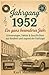 Jahrgang 1952 – Ein ganz besonderes Jahr: Erinnerungen, Fakten & Geschichten aus Kindheit und Jugend der Fünfziger