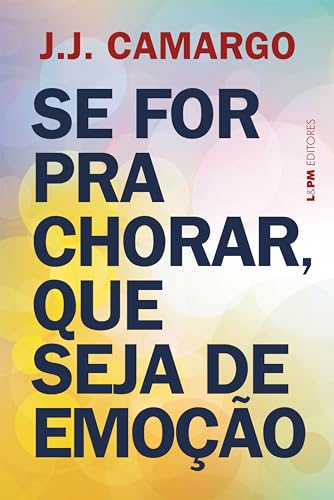 Se for para chorar, que seja de emoção