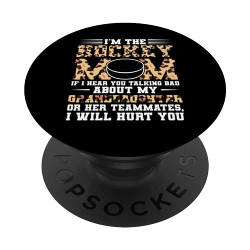 I'm the Hockey mom if I hear you talking bad Hockey mother PopSockets Swappable PopGrip, Black