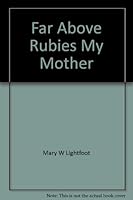 Far Above Rubies: My Mother B000BVZHM4 Book Cover