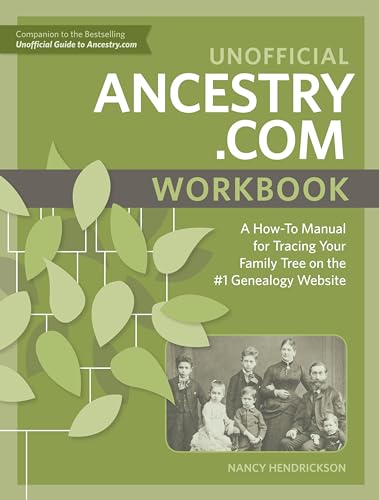 Unofficial Ancestry.com Workbook: A How-To Manual for Tracing Your Family Tree on the #1 Genealogy...