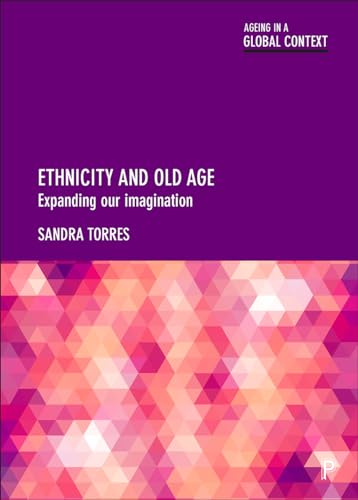 Ethnicity and Old Age: Expanding our Imagination (Ageing in a Global Context)